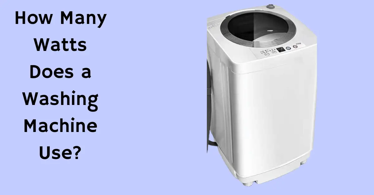How Many Watts Does a Washing Machine Use?